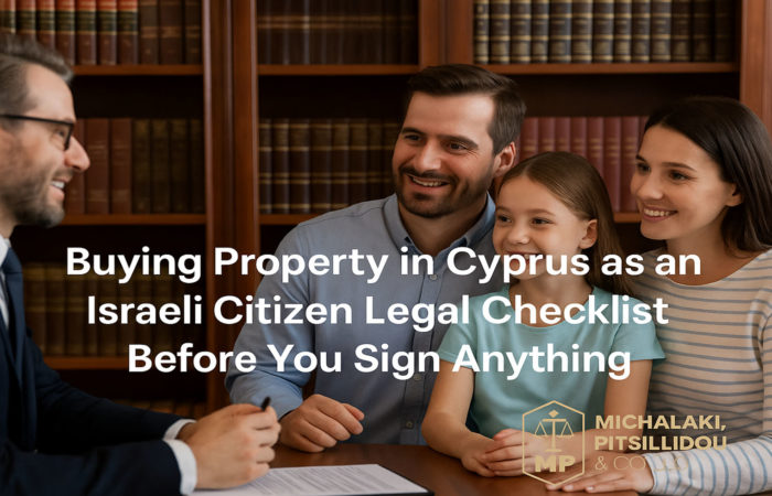 Buying Property in Cyprus as an Israeli Citizen Legal Checklist Before You Sign Anything